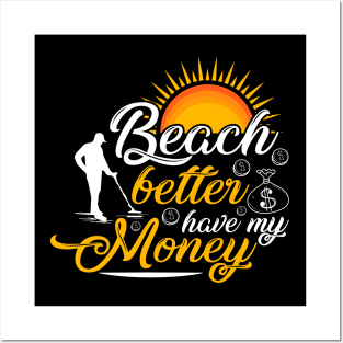 Beach Better Have My Money Posters and Art